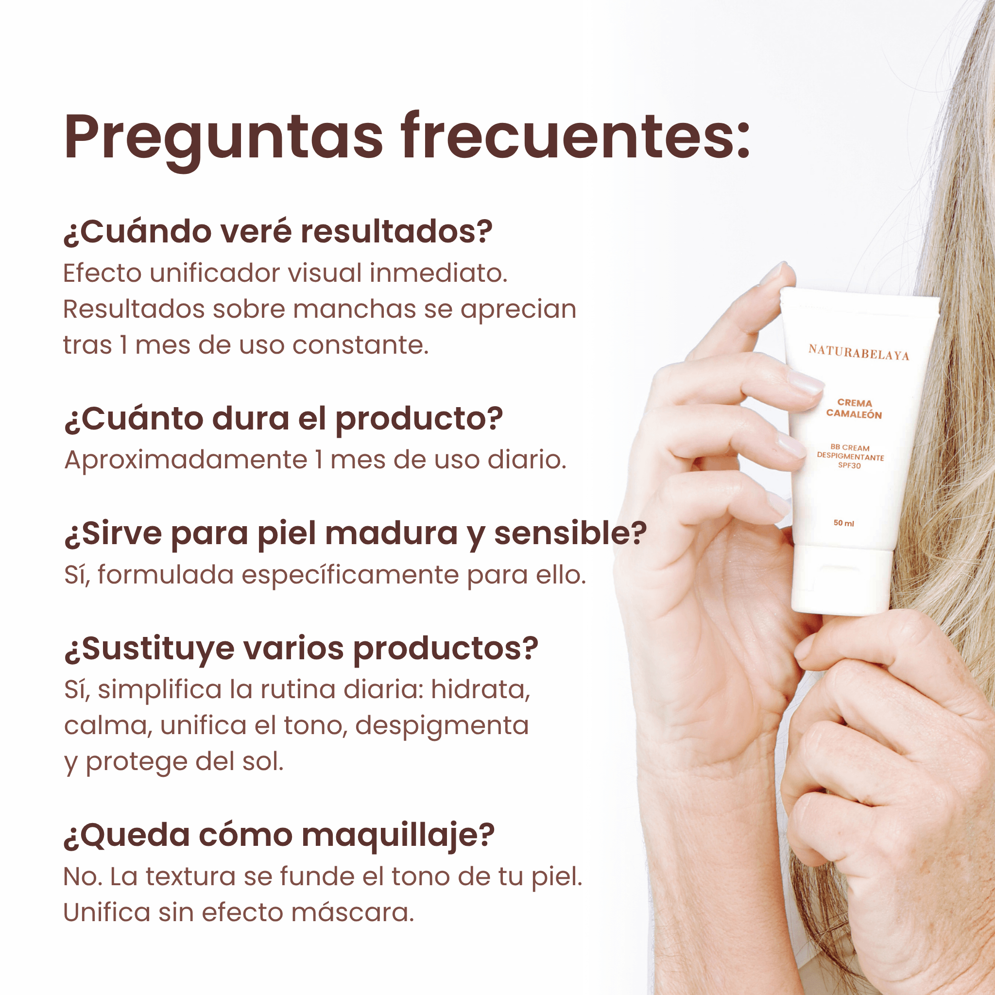 Respuesta a las preguntas más frecuentes y de interés sobre la crema:
¿Cuándo veré resultados? Efecto unificador visual inmediato. Resultados sobre manchas se aprecian tras un mes de uso constante.
¿Cuánto dura el producto? Aproximadamente 1 mes de uso diario.
¿Sirve para piel madura y sensible? Sí, formulada específicamente para ello.
¿Sustituye varios productos? Sí
¿Queda cómo maquillaje? No. La textura  se funde con el tono de tu piel. Unifica sin efecto mácara.